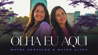 OLHA EU AQUI - MAYRA CARVALHO e WAYNE ALYNE ( VOZ E PIANO )