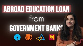 Abroad Education Loan from Govt. Banks (SBI, BOB, etc), Complete Details