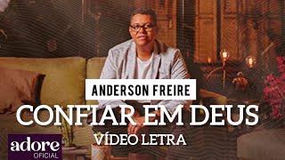 Anderson Freire - Confiar Em Deus | VÍDEO LETRA