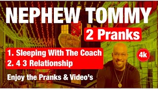 Nephew Tommy Prank Call "Sleeping with the Coach & 4 3 Relationship"  (2 Pranks) 4K