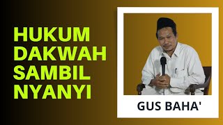 hukum dakwah sambil nyanyi #gusbaha