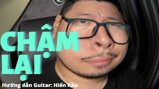 [Guitar] Điệu đàn cực lạ với: CHẬM LẠI - VŨ.