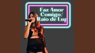 Faz Amor Comigo/ Raio de Luz