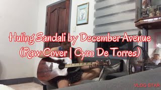 Huling Sandali by December Avenue (Song Cover) | Cyro De Torres