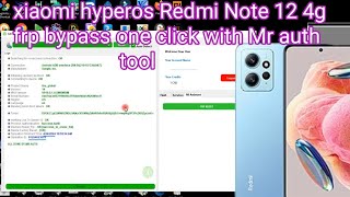 xiaomi hyperos Redmi Note 12 4g frp bypass one click with Mr auth tool