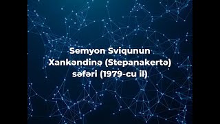 Semyon Sviqunun Xankəndinə Stepanakertə səfəri (1979-cu il)