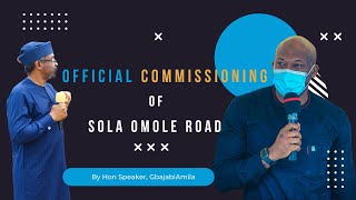 The Official Commissioning of Sola Omole Road By Hon Speaker House of Rep, Femi Gbajabiamila