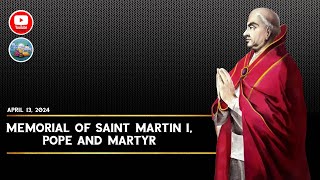 Memorial of Saint Martin I, Pope and Martyr (April 13, 2024)