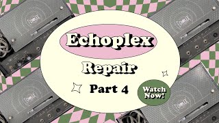 Echoplex Repair - Part 4 - Preamp Rebuild