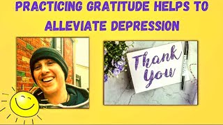 Practicing Gratitude Helps To Alleviate Depression