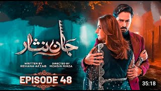 Jaan Nisar _ Episode 48 #jaannisarep48 #hibabukhari #danishtaimoor #pakistanidrama #dramareview