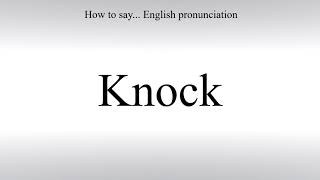 How To Pronounce Knock - How To Say: American pronunciation