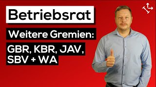 Gremien neben dem Betriebsrat: GBR, KBR, SBV, JAV u. Wirtschaftsausschuss