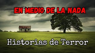 Historias de Terror en Medio de la Nada / Relatos de Terror