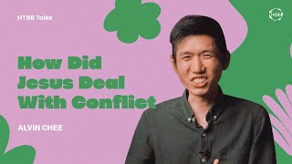 How Did Jesus Deal With Conflict | Alvin Chee