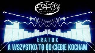 ERATOX  - A wszystko to bo Ciebie kocham (COVER Ich Troje) 2023