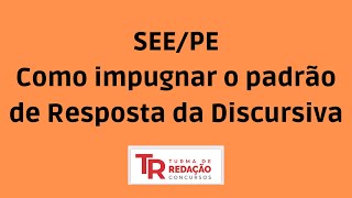 SEE-PE: aprenda a impugnar o padrão de resposta preliminar da discursiva