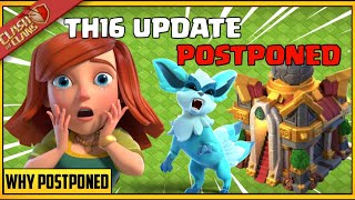 WHY TOWN HALL 16 UPDATE DELAYED?|when th16 update coming in coc|clash Of Clans th16 update date