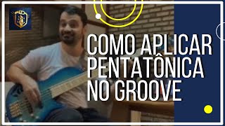 APLICAÇÃO DE PENTATÔNICA NO GROOVE