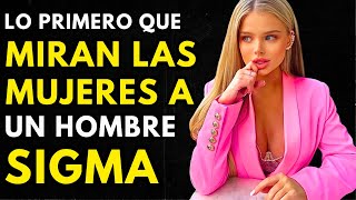 Lo PRIMERO Que NOTAN Las Mujeres Sobre Los Hombres Sigma