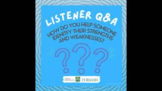 Listener Q&A: How Do You Help Someone Identify Their Strengths and Weaknesses?