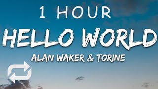 [1 HOUR 🕐 ] Alan Walker, Torine - Hello World (Lyrics)