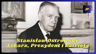 Stanisław Ostrowski: Lekarz, Prezydent i Patriota