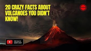 Unveiling the Earth's Fury: 20 Crazy Facts About Volcanoes You Didn't Know!