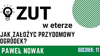 ZUT w Eterze cz. 11 "Jak założyć przydomowy ogródek" dr inż. Paweł Nowak