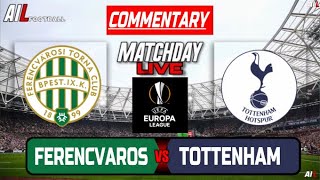 FERENCVAROS vs TOTTENHAM Live Stream COMMENTARY UEFA EUROPA LEAGUE Football & Livescores