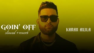 Goin_off || slowed and reverb Lo-fi Punjabi song || Karan aujla #song #ytstudio