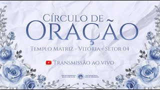 🔴 Circulo de Oração - 11/07/2024 - IEADPE VITÓRIA SETOR 04