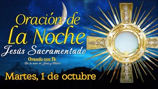 ORACIÓN DE LA NOCHE ANTE JESÚS SACRAMENTADO, MARTES 1 DE OCTUBRE 2024.