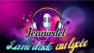 jeanirdel - la vie d'ado au lycée (official music)