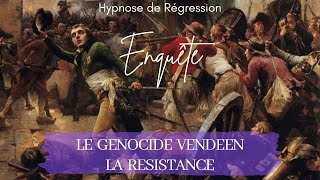 Hypnose Régressive - Le GÉNOCIDE des VENDÉENS & leur RÉSISTANCE HÉROIQUE - Enquête sous hypnose n°74