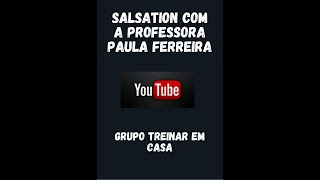 Salsation ®️ Com Paula Ferreira (Salsation Elite Instructor) - Grupo Treinar em Casa