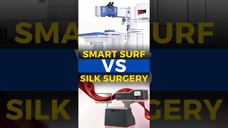 SMART Surf VS Silk Surgery