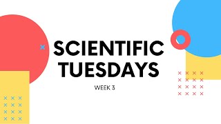 Scientific Tuesdays: Week 3