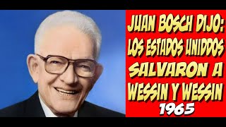 Juan Bosch Dice Estados Unidos Salvó a Wessin Y Wessin - (1965)