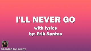 I'LL NEVER GO - Erik Santos