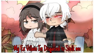 My Ex Villain In Disguised to Stalk Me | Gacha Club (GCMM) - Gacha Club Mini Movie