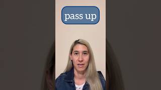 Learn English Phrasal Verbs- 266: PASS UP  #shorts