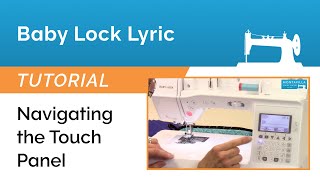 Baby Lock Lyric Lesson - Navigating the Touch Panel