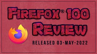 Firefox 100 Review 2022