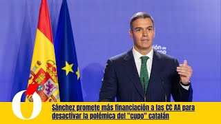 Sánchez promete más financiación a las CC AA para desactivar la polémica del "cupo" catalán