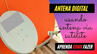 Antena digital caseira com antena de satélite