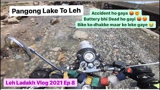 Bike ko dhakke maar ke pahunche Pangong Lake to Leh | Bike ka Accident & Dead Battery 🤬 Ladakh Ep 8