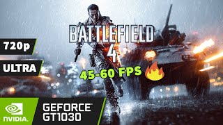 Battlefield 4 [PC] on GT 1030 - 720p | ULTRA Settings 45-60 FPS 🔥