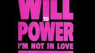 INSTRUMENTAL- WILL TO POWER- I´M NOT IN LOVE