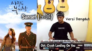 Sunset (노을) - Davichi OST Crash Landing On You versi Dangdut Koplo 당둣 꼽프로